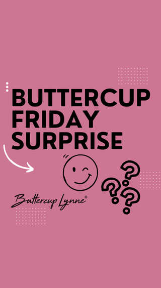 Buttercup Friday Surprise!